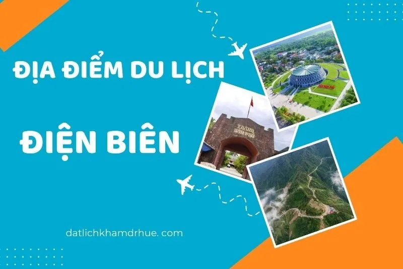 Cẩm Nang Các Địa Điểm Du Lịch Điện Biên Không Thể Bỏ Lỡ 2025