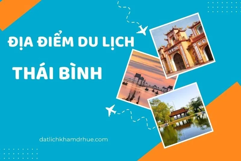 Khám Phá 14 Địa Điểm Du Lịch Thái Bình Hấp Dẫn Không Thể Bỏ Qua