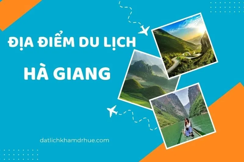 Khám Phá Các Địa Điểm Du Lịch Hà Giang Hấp Dẫn Nhất 2025
