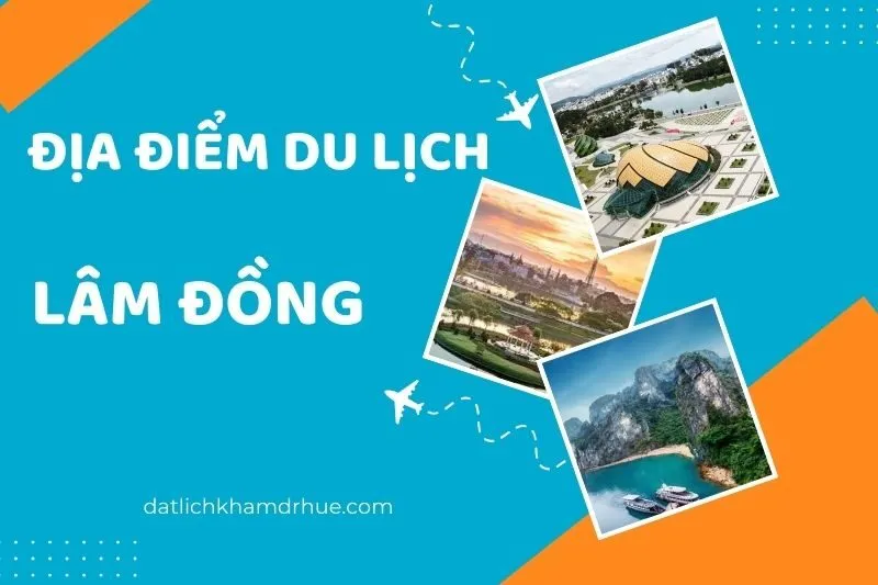 Khám phá các địa điểm du lịch Lâm Đồng nổi bật: Hành trình thú vị