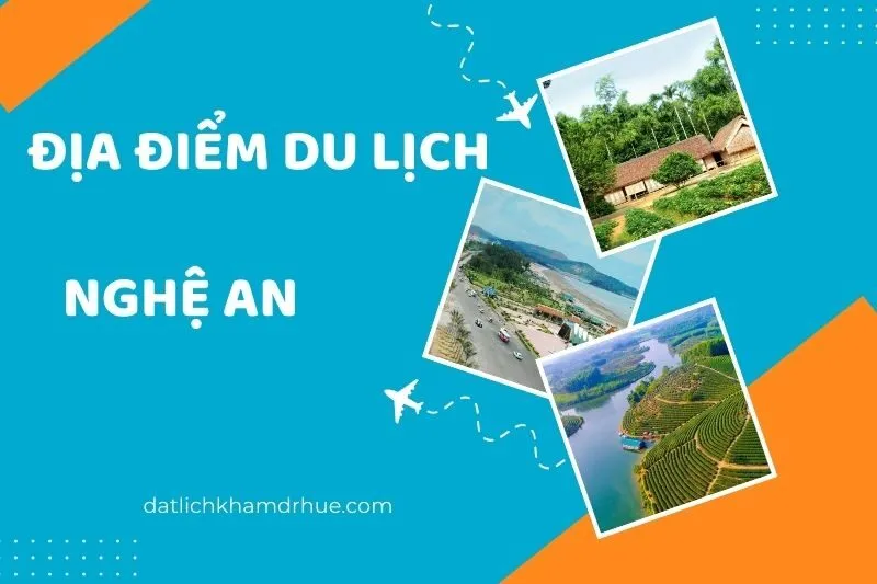 Khám phá các địa điểm du lịch Nghệ An: Cẩm nang hướng dẫn chi tiết