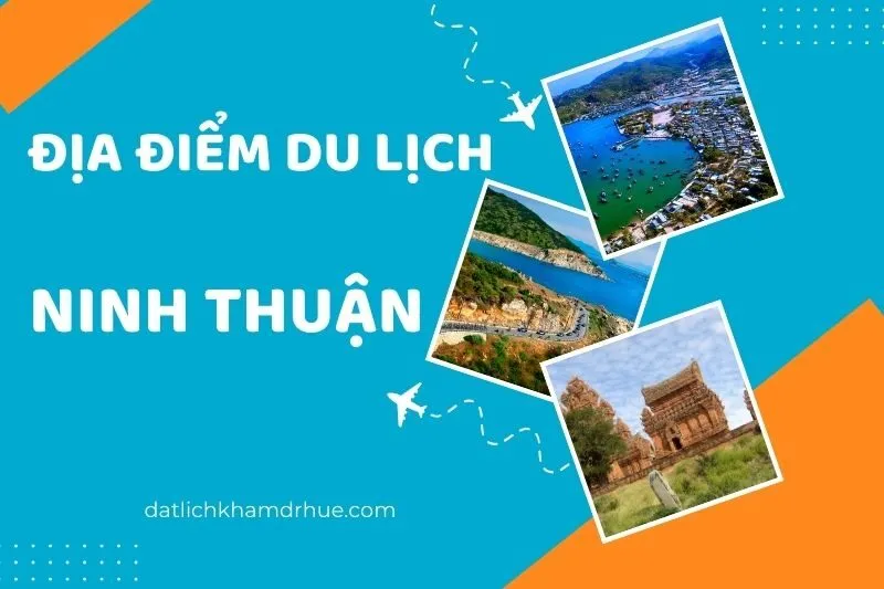 Khám Phá Các Địa Điểm Du Lịch Ninh Thuận Đẹp Mê Hồn Hút Khách Đến