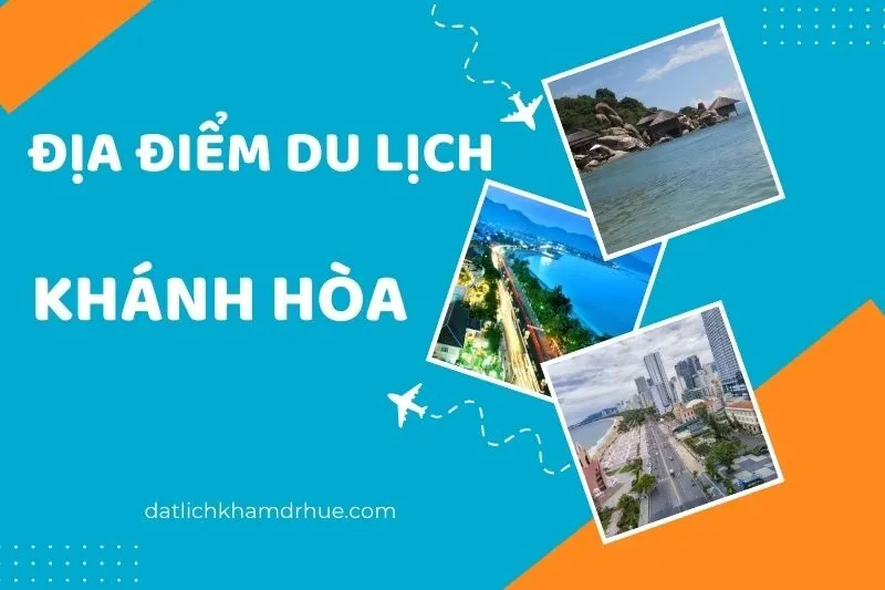 Top 18 Địa Điểm Du Lịch Khánh Hòa Đẹp Xiêu Lòng Không Thể Bỏ Qua
